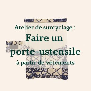 Atelier de surcyclage : Un porte-ustensile